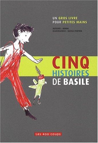 Cinq histoires de Basile : un gros livre pour petites mains