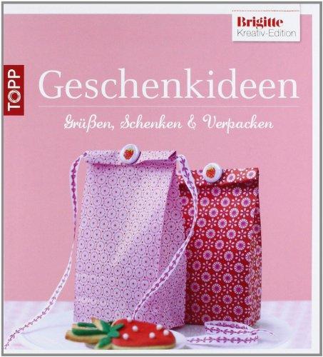 Brigitte Edition 7 - Geschenkideen: grüßen, schenken und verpacken