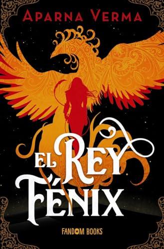 El Rey Fénix: Libro 1 (Fantasía)