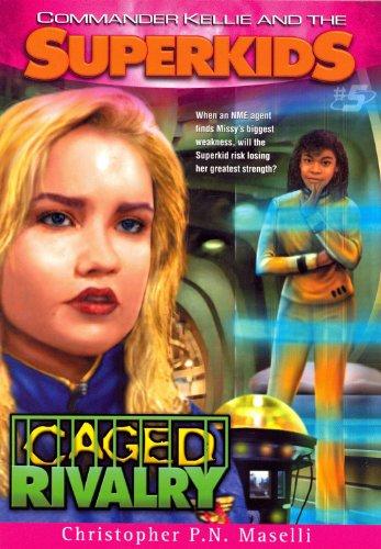 Caged Rivalry (Commander Kellie and Superkids #5, Band 5)