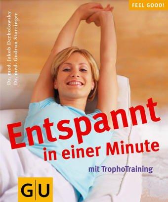 Tropho-Training, Entspannt in einer Minute mit (GU Feel good!)