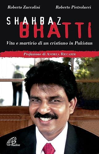 Shahbaz Bhatti. Vita e martirio di un cristiano in Pakistan (Uomini e donne, Band 131)