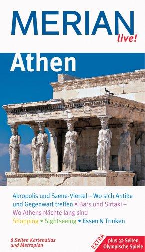 Athen: Akropolis und Szene-Viertel - Wo sich Antike und Gegenwart treffen. Bars und Sirtaki - Wo Athens Nächte lang sing. Shopping. Sightseeing. Essen ... Spiele 32 Seiten Olympischen Spiele