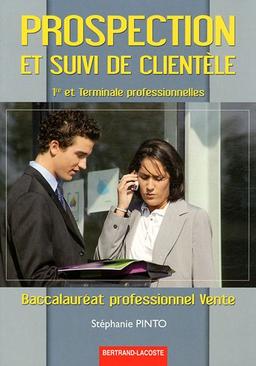 Prospection et suivi de clientèle, 1re et terminale professionnelles, baccalauréat professionnel vente