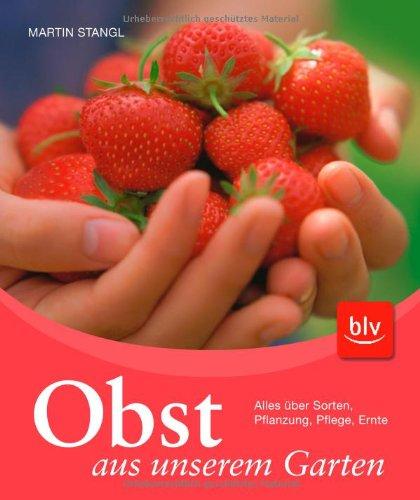 Obst aus unserem Garten: Stopper: Alles über Sorten, Pflanzung, Pflege, Ernte