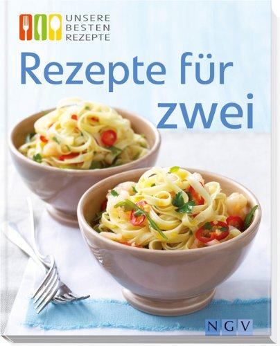 Rezepte für Zwei: Unsere besten Rezepte