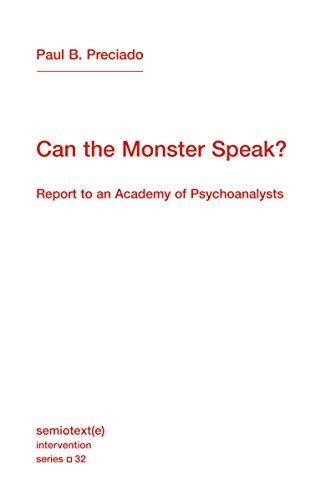 Can the Monster Speak?: Report to an Academy of Psychoanalysts (Semiotexte / Intervention, Band 32)