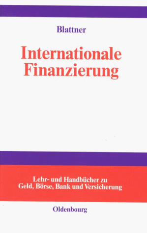 Internationale Finanzierung: Internationale Finanzmärkte und Unternehmensfinanzierung