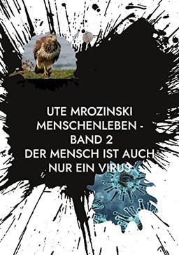 Menschenleben - Band 2: Der Mensch ist auch nur ein Virus