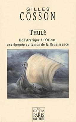 Thulé : de l'Arctique à l'Orient, une épopée au temps de la Renaissance