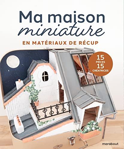 Ma maison miniature : en matériaux de récup