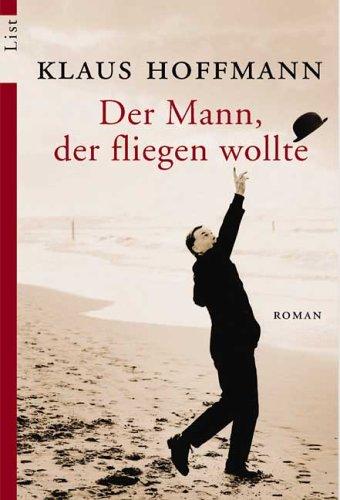 Der Mann, der fliegen wollte: Roman