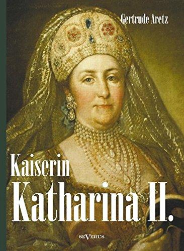 Kaiserin Katharina II. Katharina die Große. Eine Biographie