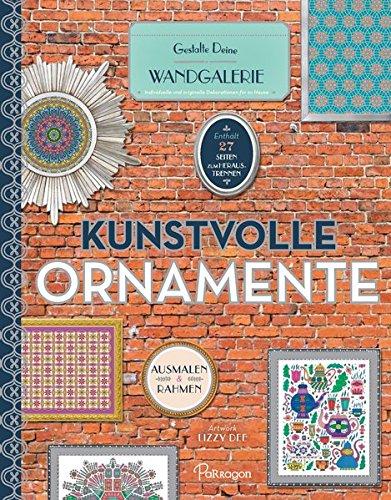 Kunstvolle Ornamente - Gestalte Deine Wandgalerie: Enthält 27 Bilder zum Heraustrennen