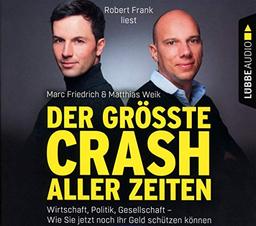 Der größte Crash aller Zeiten: Wirtschaft, Politik, Gesellschaft. Wie Sie jetzt noch Ihr Geld schützen können.