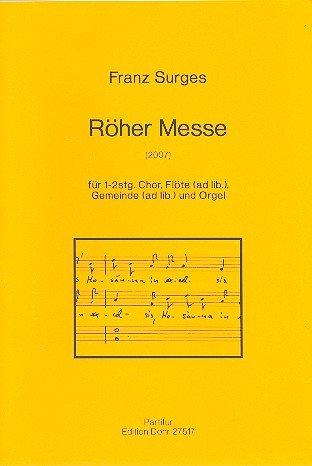 Röher Messe : für gem Chor und Orgel, Flöte und Gemeinde ad lib Partitur und Flötenstimme