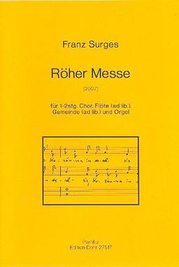 Röher Messe : für gem Chor und Orgel, Flöte und Gemeinde ad lib Partitur und Flötenstimme