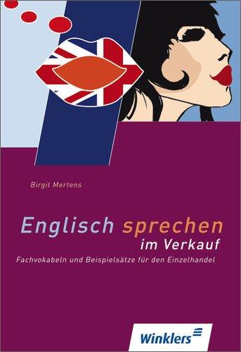 Englisch für den Einzelhandel: Englisch sprechen im Verkauf: Fachvokabeln und Beispielsätze für den Einzelhandel: Schülerband, 1. Auflage, 2011