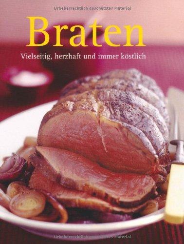 Braten: Vielseitig, herzhaft und immer köstlich