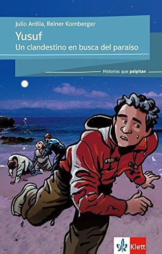 Yusuf: Un clandestino en busca del paraiso. Spanische Lektüre für das 3. und 4. Lernjahr (Historias que palpitan)