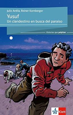 Yusuf: Un clandestino en busca del paraiso. Spanische Lektüre für das 3. und 4. Lernjahr (Historias que palpitan)