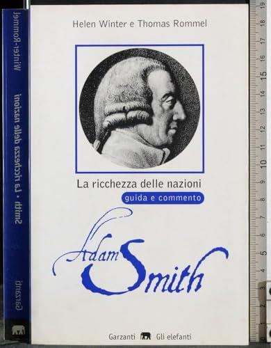 La ricchezza delle nazioni di Adam Smith. Guida e commento (Gli elefanti. SDS)