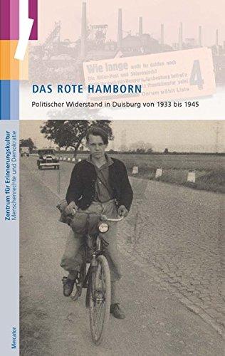 Das rote Hamborn: Politischer Widerstand in Duisburg von 1933 bis 1945