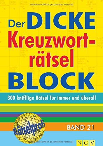 Der dicke Kreuzworträtsel-Block Band 21: Mehr als 300 knifflige Rätsel für immer und überall