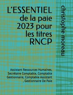 L’ESSENTIEL de la paie pour les titres RNCP: Assistant Ressources Humaines, Secrétaire Comptable, Comptable Gestionnaire, Comptable Assistant , Gestionnaire De Paie