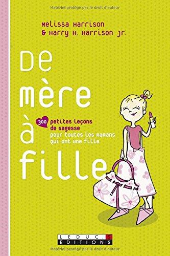 De mère à fille : 300 petites leçons de sagesse pour toutes les mamans qui ont une fille