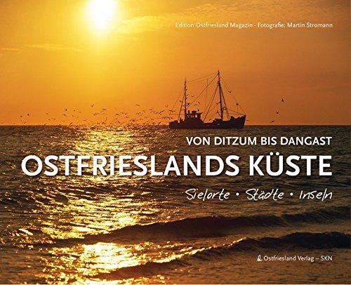 Ostfrieslands Küste: Von Ditzum nach Dangast Sielorte - Städte - Inseln