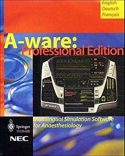 A-ware, Professional edition, 1 CD-ROM Multilingual Simulation Software for Anaesthesiology (English/German/French). For Windows 95/98/2000. Ed. by NEC Corporation