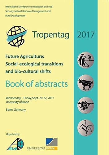 Tropentag 2017: Future Agriculture: Socio-ecological transitions and bio-cultural shifts