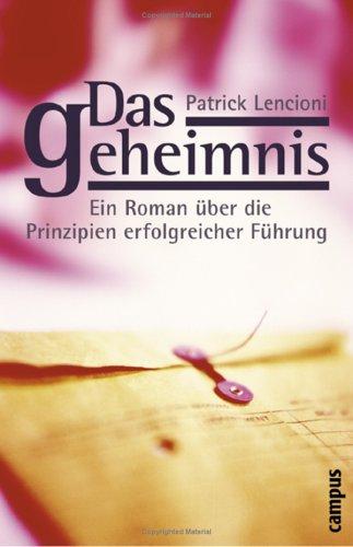 Das Geheimnis: Ein Roman über die Prinzipien erfolgreicher Führung