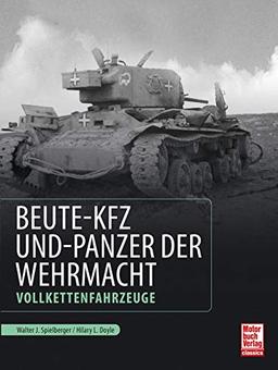 Beute-Kfz und Panzer der Wehrmacht: Vollkettenfahrzeuge