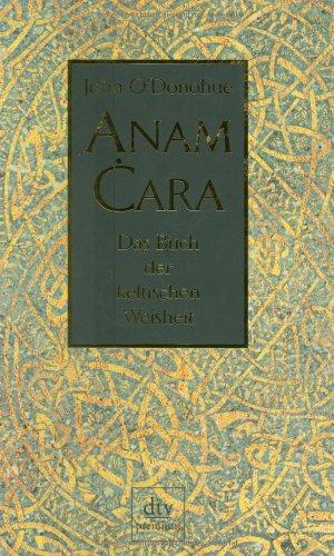 Anam Cara: Das Buch der keltischen Weisheit