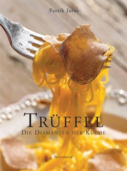 Trüffel. Die Diamanten der Küche