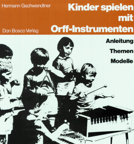 Kinder spielen mit Orff - Instrumenten. Anleitungen, Themen, Modelle