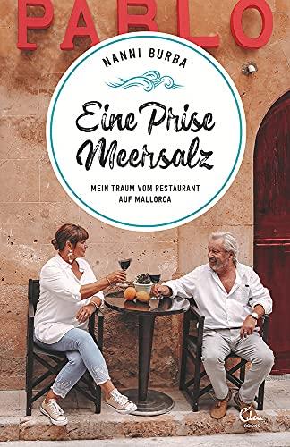 Eine Prise Meersalz: Mein Traum vom Restaurant auf Mallorca (Sehnsuchtsorte, Band 15)