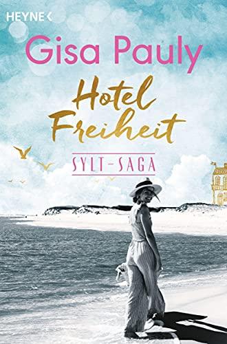 Hotel Freiheit: Sylt-Saga 3 - Roman (Die Sylt-Saga, Band 3)