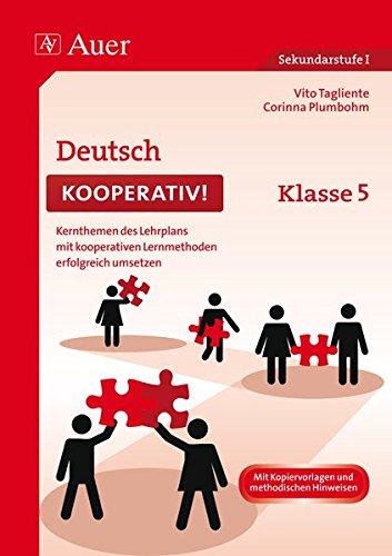 Deutsch kooperativ Klasse 5: Kernthemen des Lehrplans mit kooperativen Lernmethoden erfolgreich umsetzen (Kooperatives Lernen Sekundarstufe)