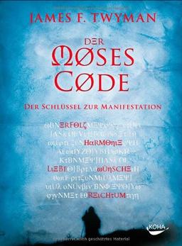 Der Moses-Code: Der Schlüssel zur Manifestation