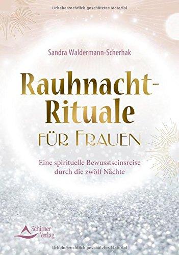 Rauhnacht-Rituale für Frauen: Eine spirituelle Bewusstseinsreise durch die zwölf Nächte