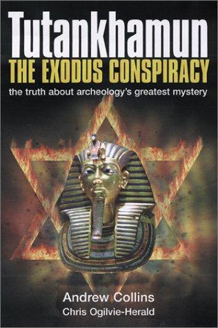 Tutankhamun: The Exodus Conspiracy: The Exodus Conspiracy - The Truth Behind Archaeology's Greatest Mystery