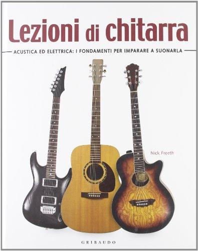 Lezioni di chitarra. Acustica ed elettrica: i fondamenti per imparare a suonarla