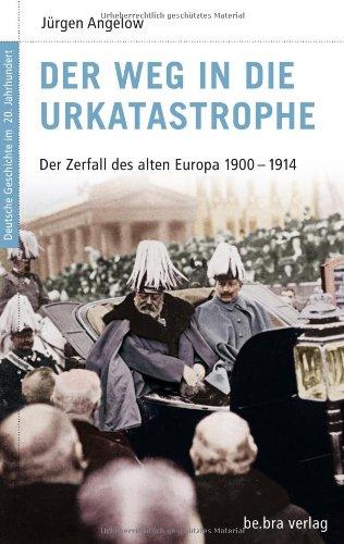 Deutsche Geschichte im 20. Jahrhundert 2. Der Weg in die Urkatastrophe: Der Zerfall des alten Europa 1900-1914