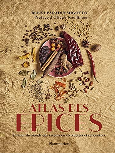 Atlas des épices : un tour du monde des saveurs en 50 recettes et rencontres