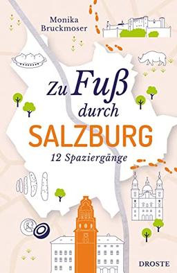 Zu Fuß durch Salzburg: 12 Spaziergänge