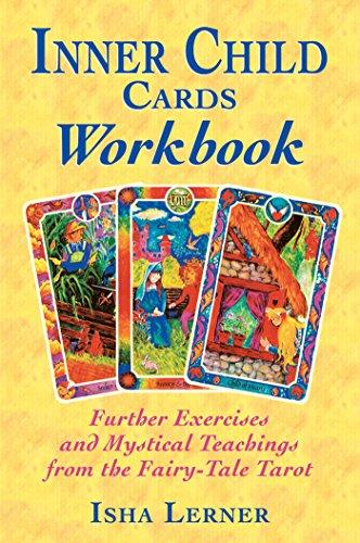 Inner Child Cards Workbook: Further Exercises and Mystical Teachings from the Fairy-Tale Tarot: Further Exercises with the Fairy-tale Tarot