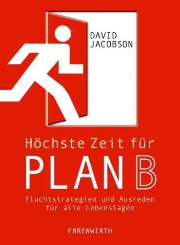 Höchste Zeit für Plan B: Fluchtstrategien und Ausreden für alle Lebenslagen